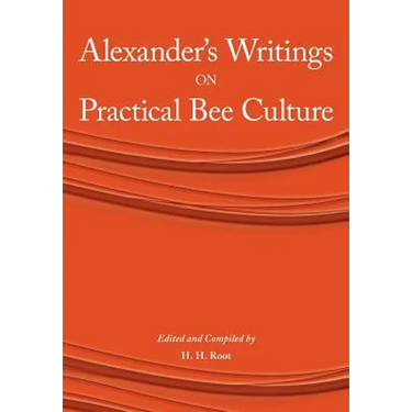 Alexander's Writings on Practical Bee Culture