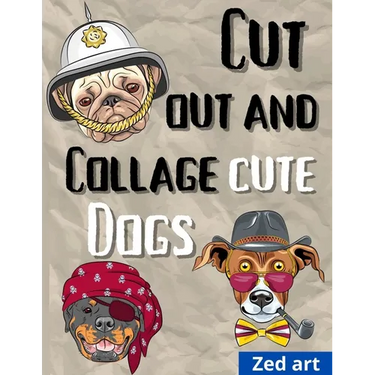 Cut out and collage cute dogs: Beautiful & Hight Quality Images And Illustrations For Collage Lovers And Mixed Media Artists And Designers 8,5 x 11 i