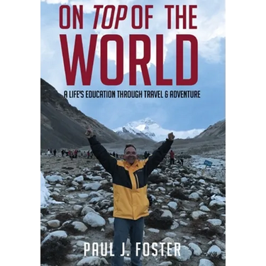 On Top of The World: A Life's Education Through Travel and Adventure