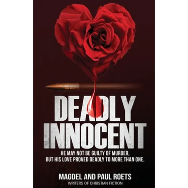 Deadly Innocent: He may not be guilty of murder, but his love proved deadly to more than one