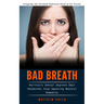 Bad Breath: Stopping the Dreaded Halitosis Dead in Its Tracks (Halitosis Dental Hygiene Odor Deodorant Stop Sweating Natural Remedies)