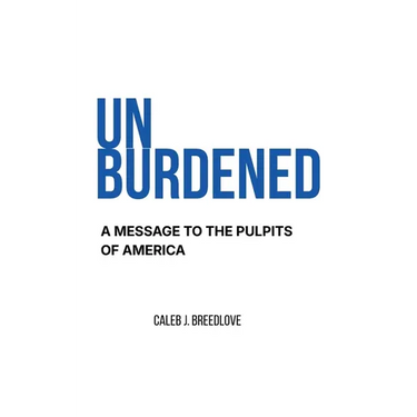 Unburdened: A Message to the Pulpits of America