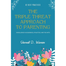 The Triple Threat Approach to Parenting: Excellence in Academics, Athletics, and the Arts