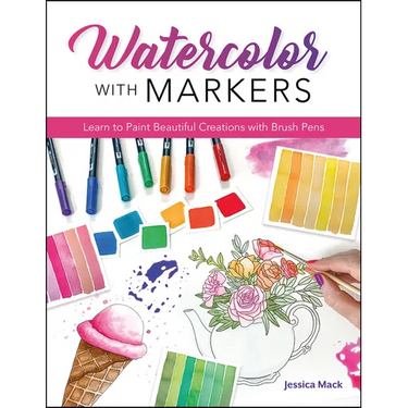Watercolor with Markers: Learn to Paint Beautiful Creations with Brush Pens
