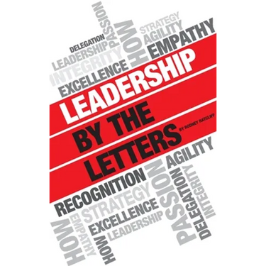 Leadership by the Letters: Stories, Thoughts, Approaches from a Leader