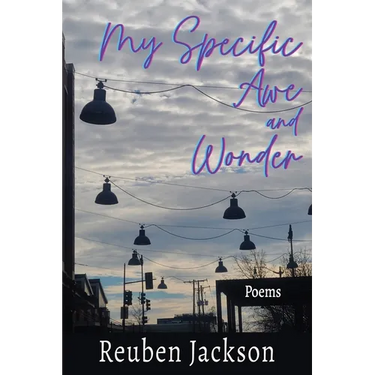 My Specific Awe and Wonder: Poems