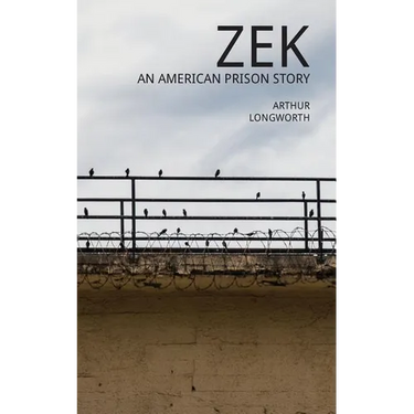 Zek: An American Prison Story