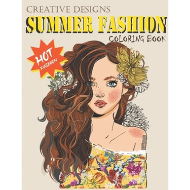 Creative Designs Summer Fashion Coloring Book: Hot fashion, Lady fashions, 40 sheets, Size 8.5"x11"