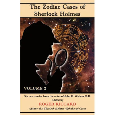 The Zodiac Cases of Sherlock Holmes (Volume 2): Six new stories from the notes of John H. Watson
