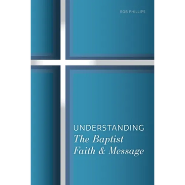 Understanding the Baptist Faith & Message