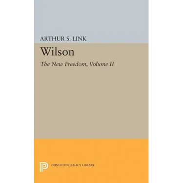 Wilson, Volume II: The New Freedom