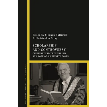 Scholarship and Controversy: Centenary Essays on the Life and Work of Sir Kenneth Dover