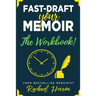 Fast-Draft Your Memoir: The Workbook