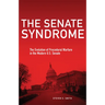 The Senate Syndrome: The Evolution of Procedural Warfare in the Modern U.S. Senate Volume 12