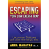 Escaping Your Low Energy Trap: Uncommon Solutions Your Doctor Never Told You about