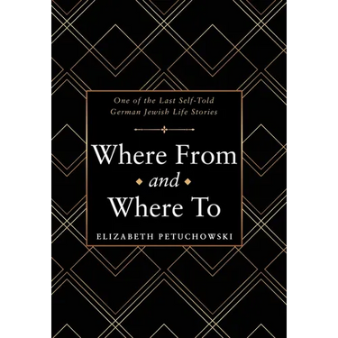Where From and Where To: One of the Last Self-Told German Jewish Life Stories