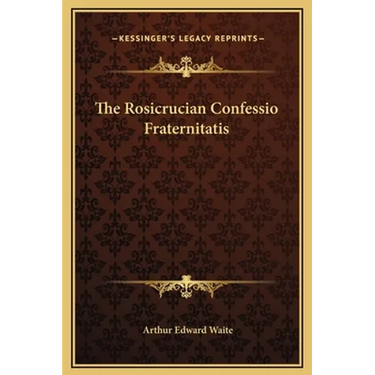 The Rosicrucian Confessio Fraternitatis