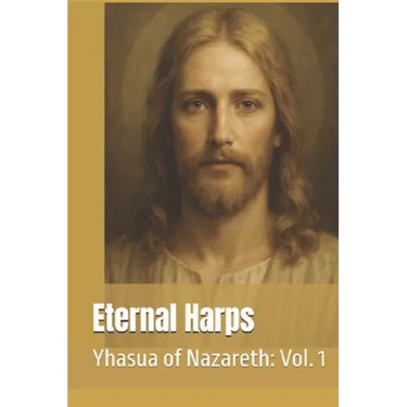 Eternal Harps: Yhasua of Nazareth: Vol. 1