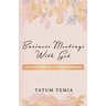 Business Meetings with God: A 90-Devotional for Faith Based Entrepreneurs