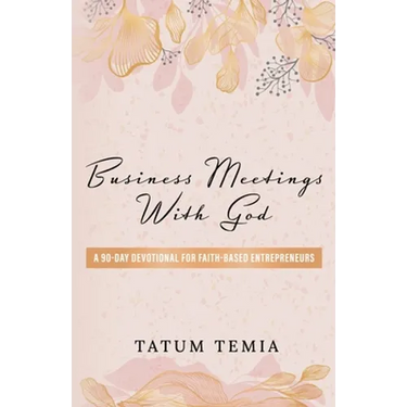 Business Meetings with God: A 90-Devotional for Faith Based Entrepreneurs