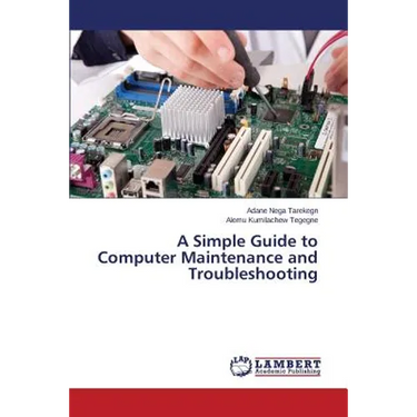 A Simple Guide to Computer Maintenance and Troubleshooting