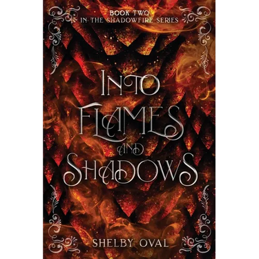 Into Flames and Shadows: Book Two in the Shadowfire Series