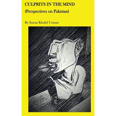 Culprits In The Mind: Perspectives on Pakistan