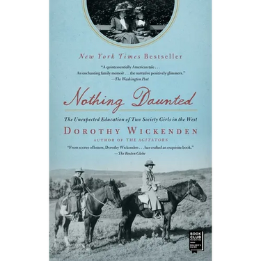 Nothing Daunted: The Unexpected Education of Two Society Girls in the West