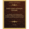 Judah's Scepter and Joseph's Birthright: An Analysis of the Prophecies of Scripture in Regard to the Royal Family of Judah and the Many Nations of Isr