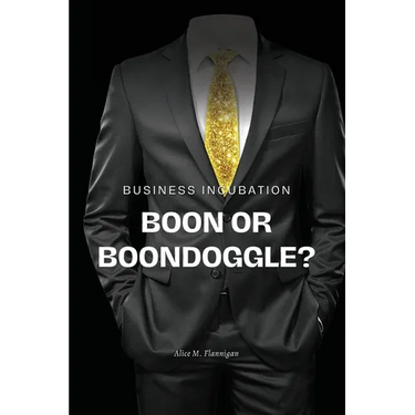 Business incubation: boon or boondoggle?