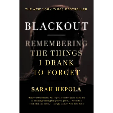 Blackout: Remembering the Things I Drank to Forget