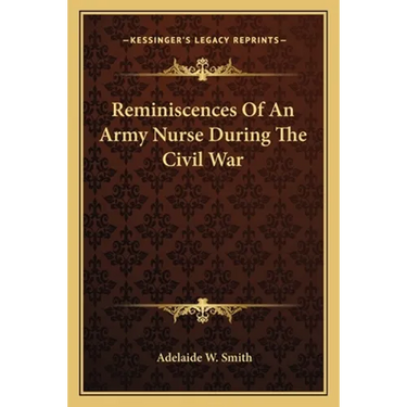 Reminiscences Of An Army Nurse During The Civil War