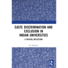Caste Discrimination and Exclusion in Indian Universities: A Critical Reflection