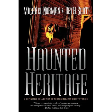 Haunted Heritage: A Definitive Collection of North American Ghost Stories