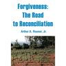 Forgiveness: The Road to Reconciliation