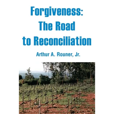 Forgiveness: The Road to Reconciliation