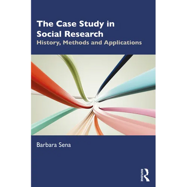 The Case Study in Social Research: History, Methods and Applications