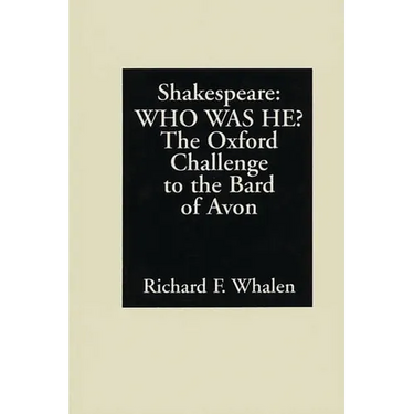 Shakespeare--Who Was He?: The Oxford Challenge to the Bard of Avon