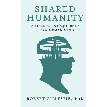 Shared Humanity: A Field Agent's Journey into the Human Mind
