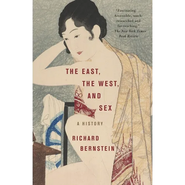 The East, the West, and Sex: A History