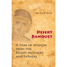 Desert Banquet: A Year of Wisdom from the Desert Mothers and Fathers