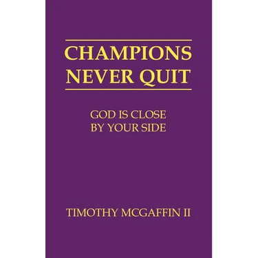 Champions Never Quit: God Is Close By Your Side