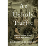 An Unholy Traffic: Slave Trading in the Civil War South
