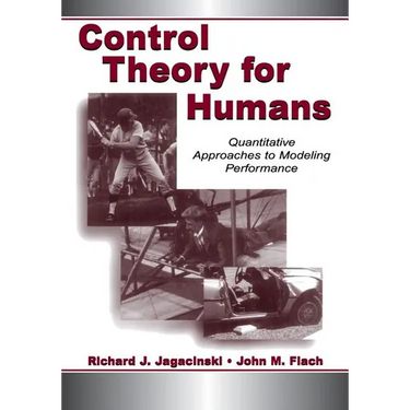 Control Theory for Humans: Quantitative Approaches To Modeling Performance