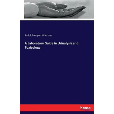A Laboratory Guide in Urinalysis and Toxicology