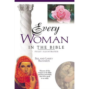 The Every Woman in the Bible: Everything in the Bible Series