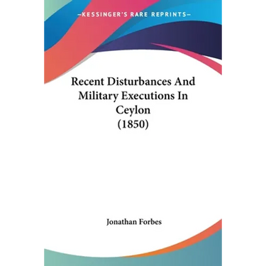 Recent Disturbances And Military Executions In Ceylon (1850)