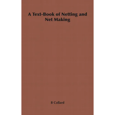 A Text-Book of Netting and Net Making