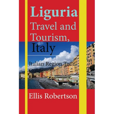 Liguria Travel and Tourism, Italy: Italian Region Tour Guide