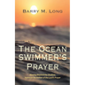 The Ocean Swimmer's Prayer: Moving Beyond the Shallow, Habitual Recitation of the Lord's Prayer